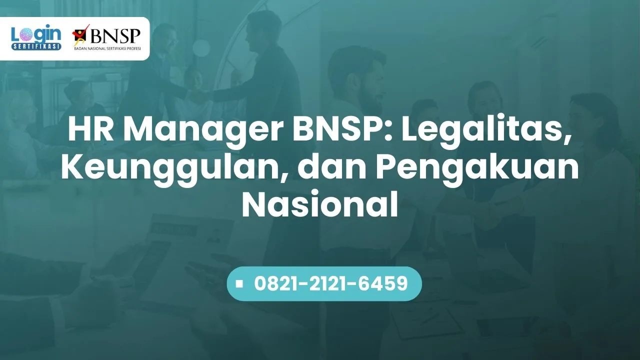 HR Manager BNSP Legalitas, Keunggulan, dan Pengakuan Nasional