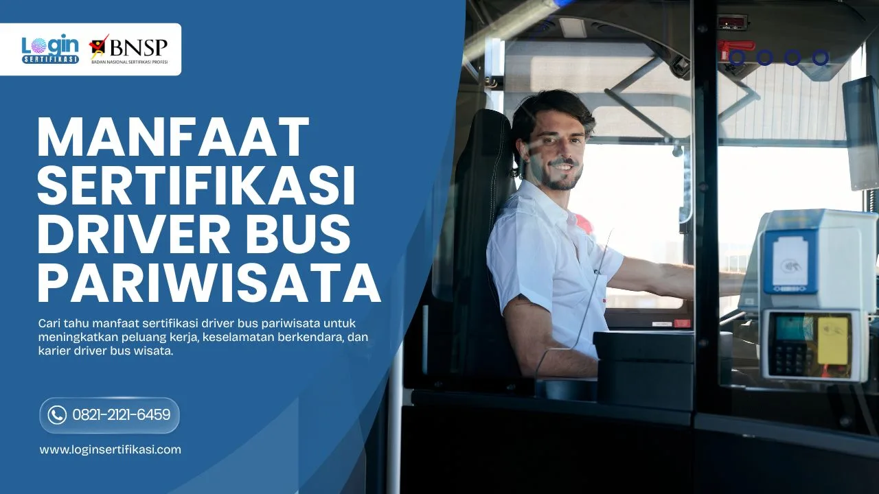 Manfaat Sertifikasi Driver Bus Pariwisata bagi Karier dan Profesionalisme Pengemudi