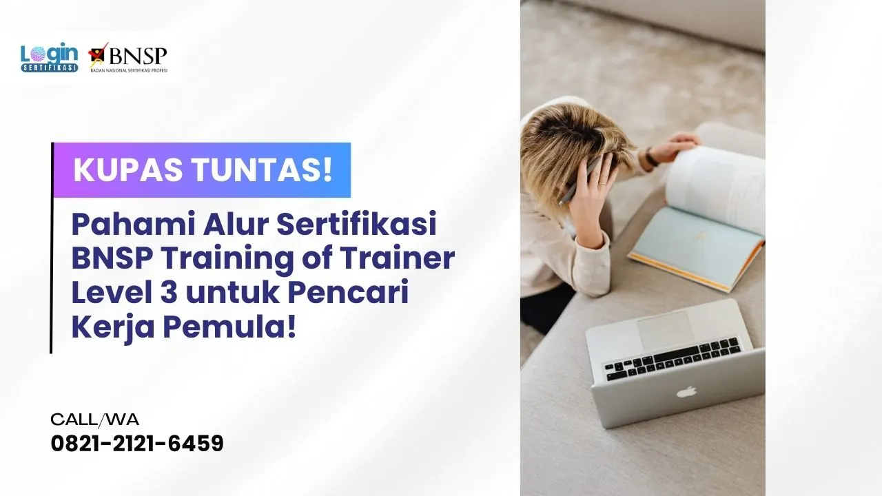 Alur Sertifikasi BNSP Training of Trainer Level 3 untuk Pencari Kerja