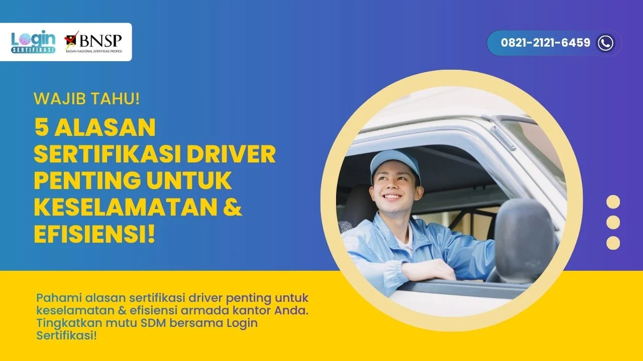 5 Alasan Sertifikasi Driver Penting untuk Keselamatan