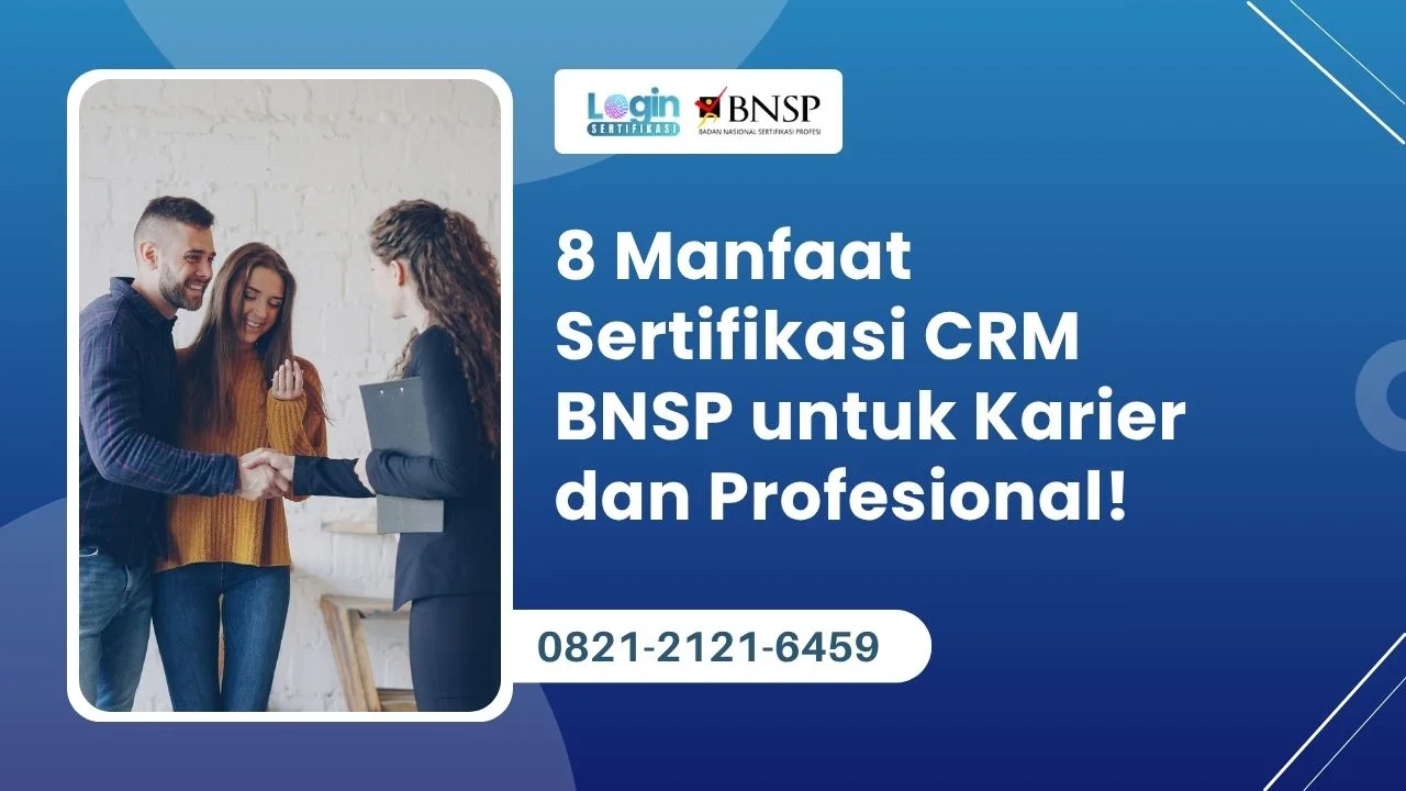 8 Manfaat Sertifikasi CRM BNSP