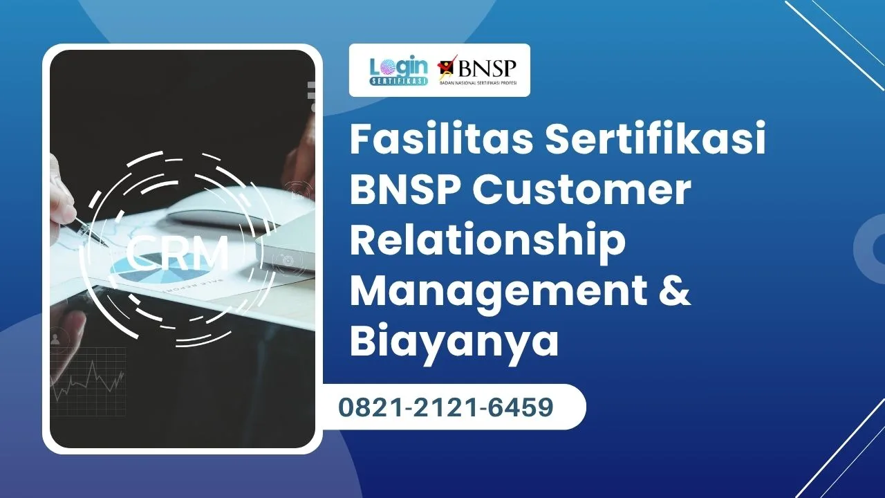 Fasilitas Sertifikasi BNSP Customer Relationship Management & Biayanya