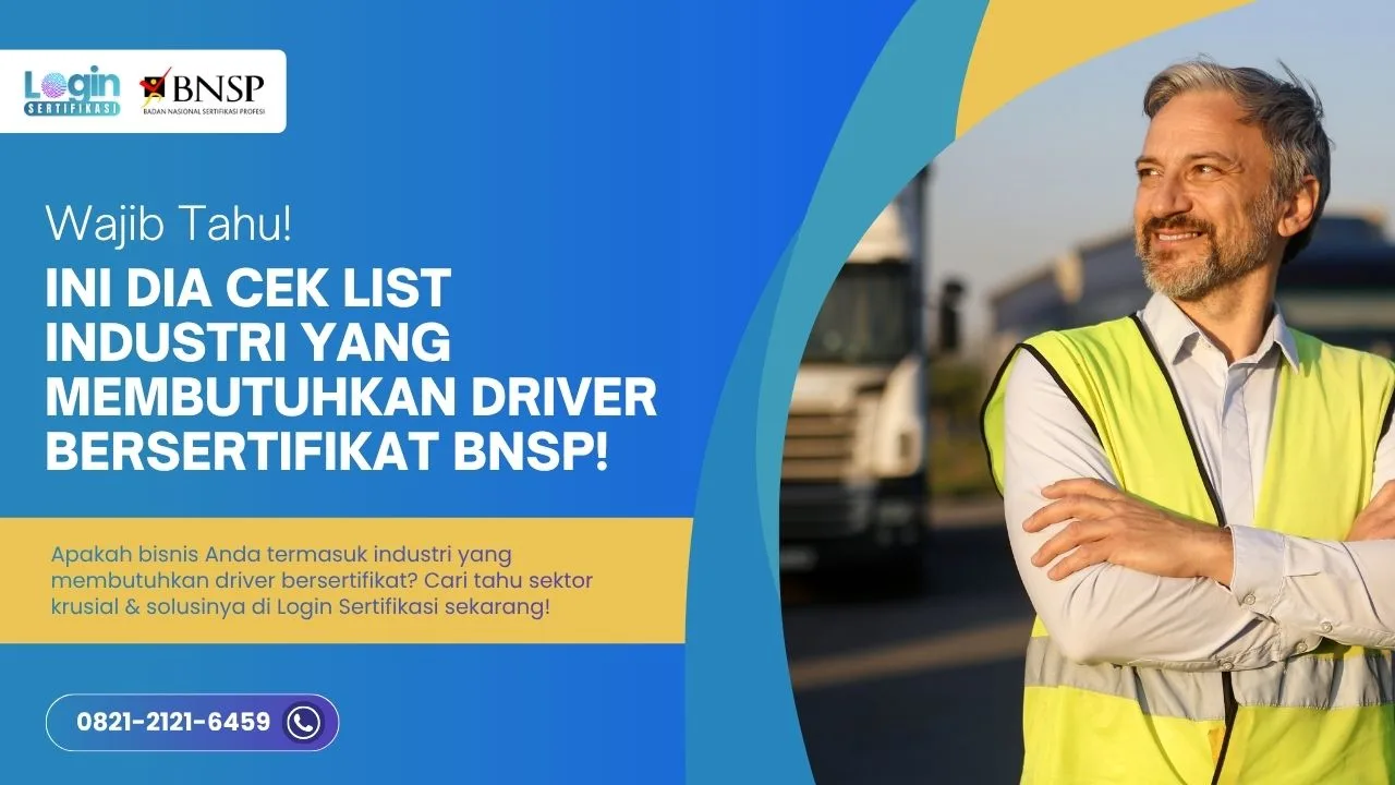Industri yang Membutuhkan Driver Bersertifikat BNSP