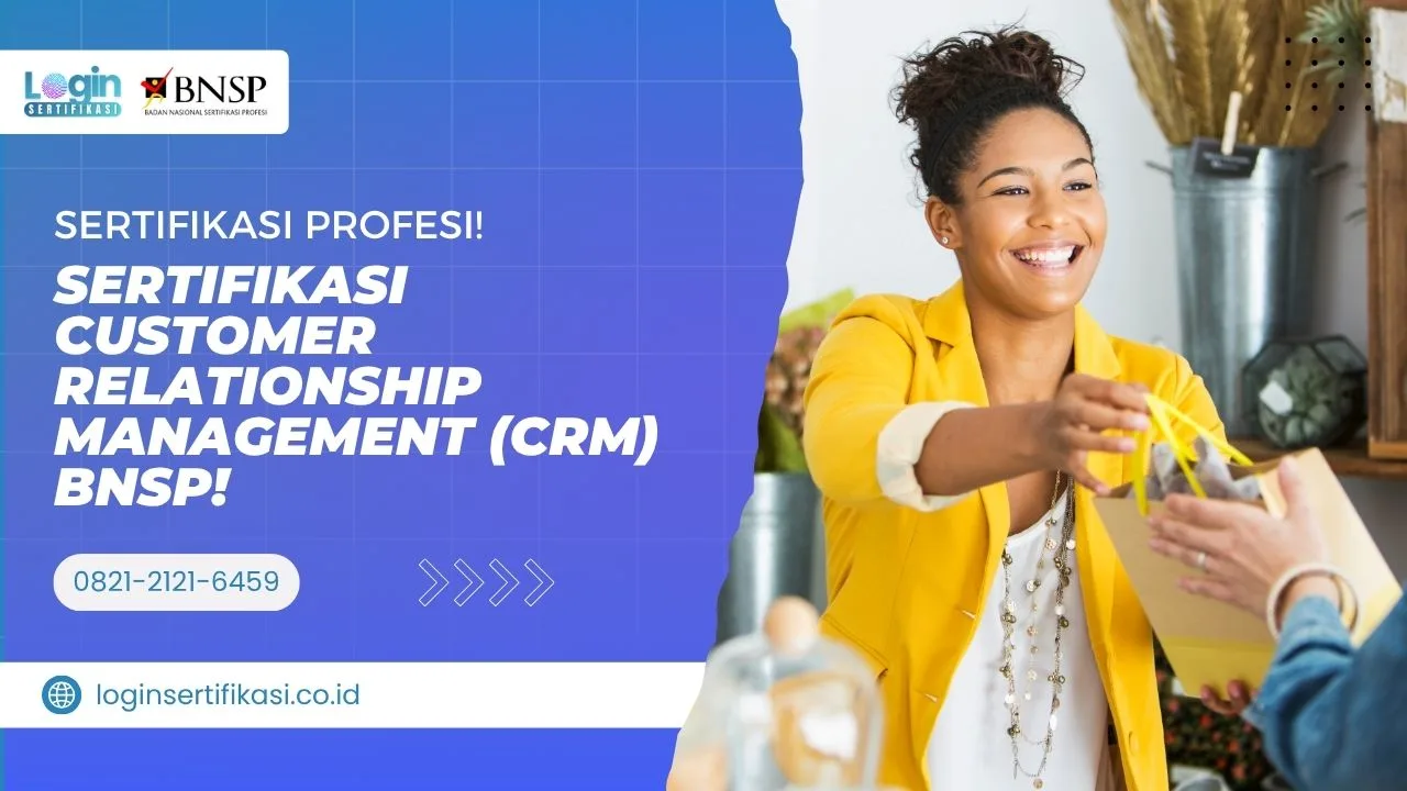 Sertifikasi CUSTOMER RELATIONSHIP MANAGEMENT (CRM) BNSP!