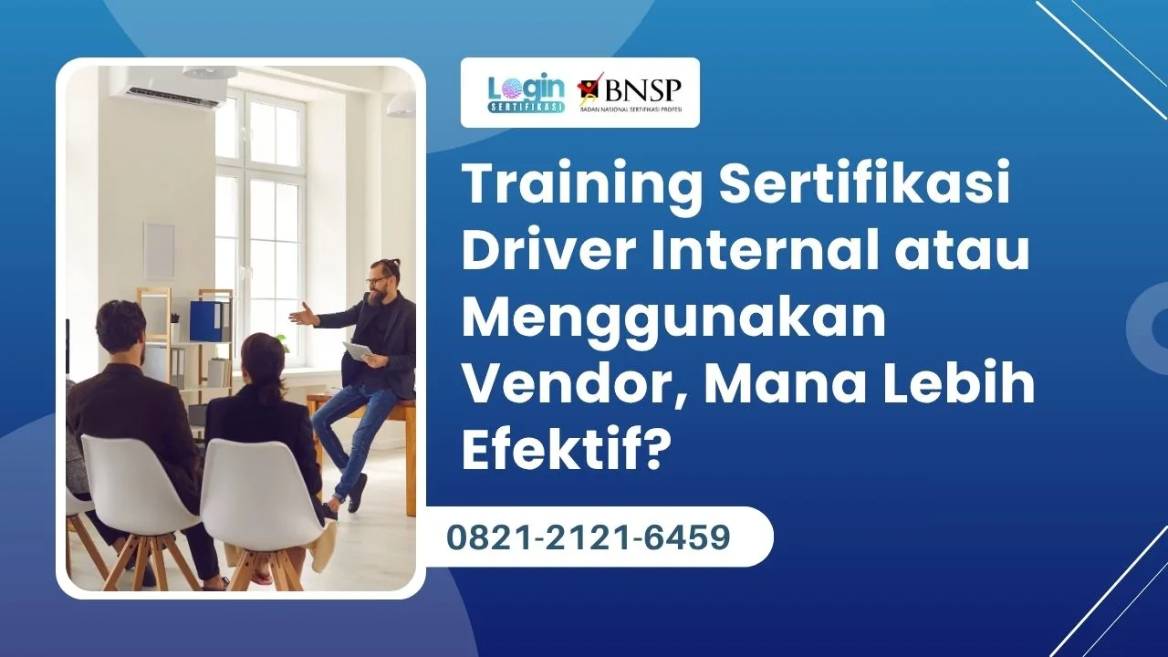 Training Sertifikasi Driver Internal atau Menggunakan Vendor,