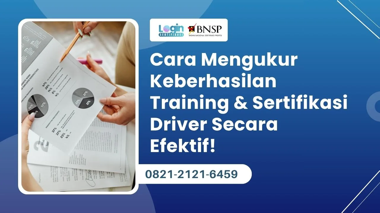 Cara Mengukur Keberhasilan Training & Sertifikasi Driver